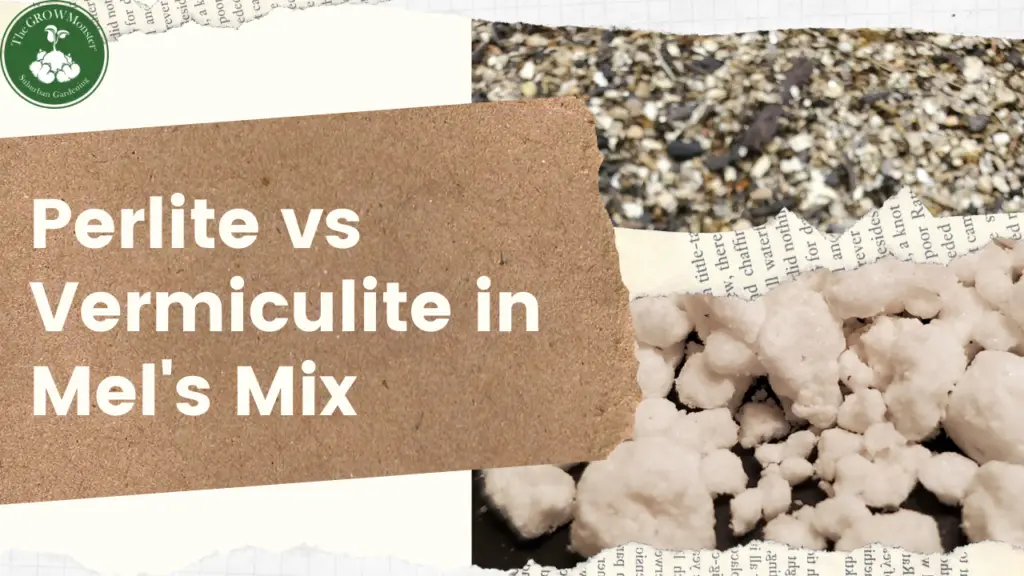Perlite vs Vermiculite in Mel's Mix.